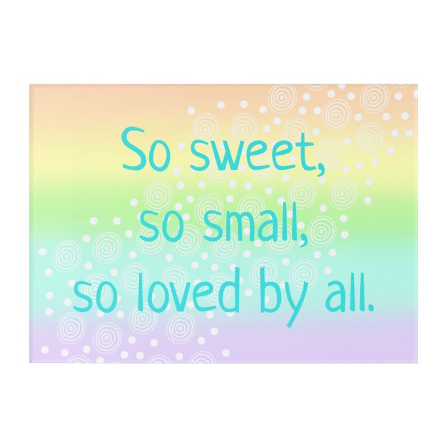 So Sweet, So Small Acrylic Rainbow Nursery Art (Front)