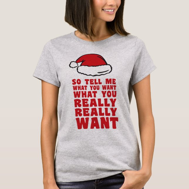 So Tell Me What You Want... T-Shirt (Front)