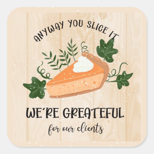 so thankful appreciation Thanksgiving slice it Tot Square Sticker