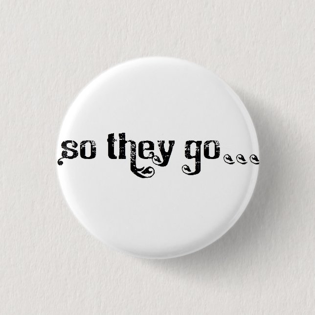 So They Go... Roll button white (Front)