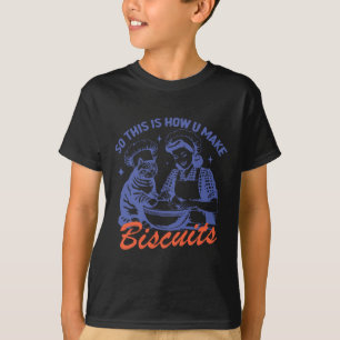 So This Is How You Make Biscuits Funny Meme Cat Ba T-Shirt