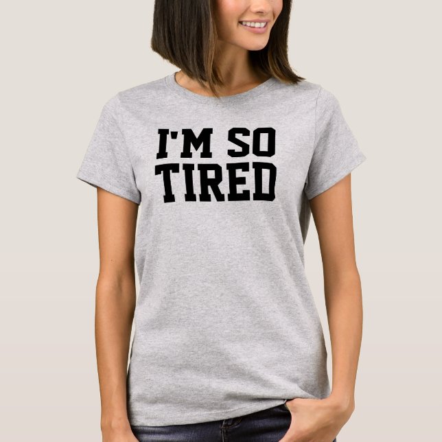 So Tired Tee (Front)