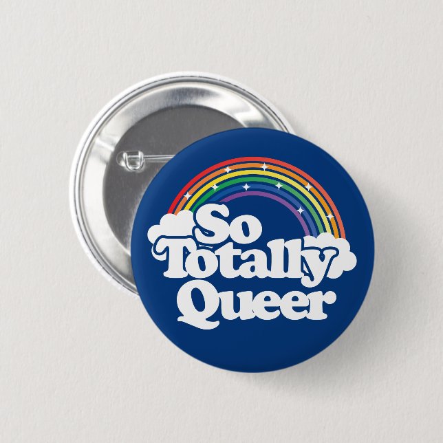 So Totally Queer - Pride Rainbow – LGBTQ Button (Front & Back)