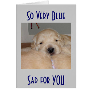 SO VERY BLUE/SAD FOR U-WELL WISHES CARDS