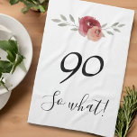 So what Funny Watercolor Floral 90th Birthday Kitchen Towel<br><div class="desc">So what Funny Watercolor Floral 90th Birthday kitchen towel. Floral design with script 90 so what. The design features a positive and funny quote 90 so what in a trendy script and beautiful watercolor red roses and twigs. This kitchen towel is great for a woman celebrating her 90th birthday and...</div>