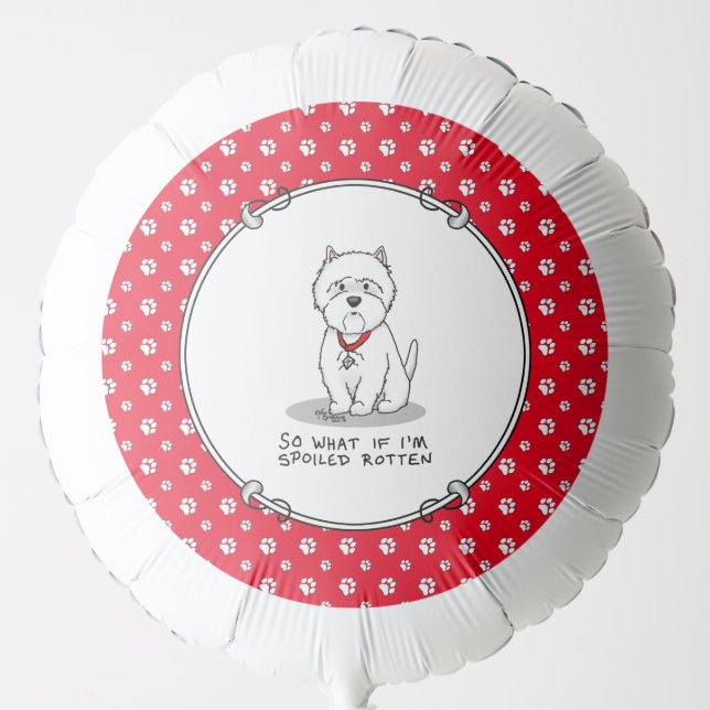 So What if I'm Spoiled Rotten Westie Dog Balloon (Front)