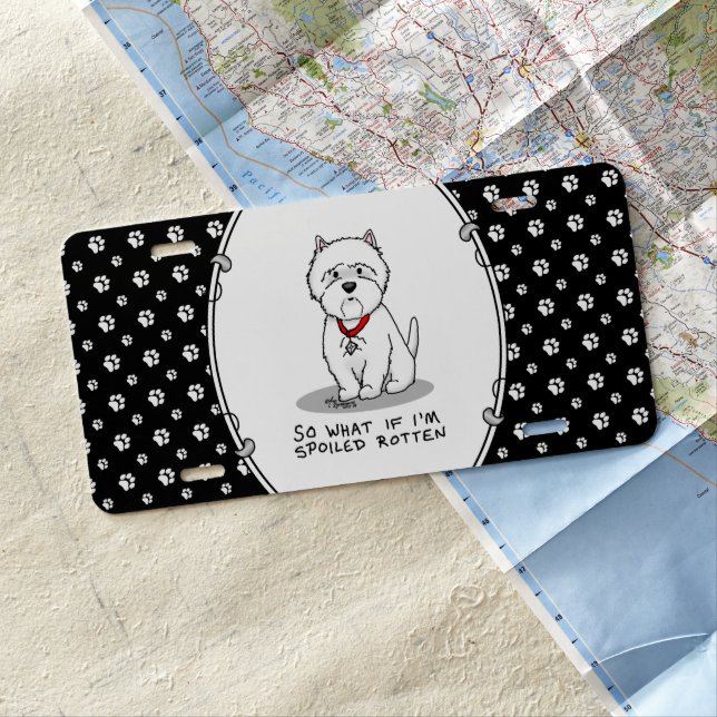 So What if I'm Spoiled Rotten Westie Dog License Plate (In Situ)