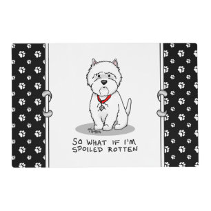 So What if I'm Spoiled Rotten Westie Dog Placemat