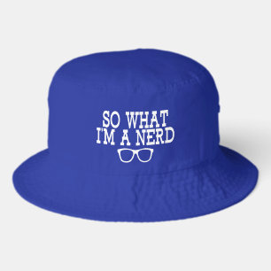 So What I'm A Nerd Funny Bookworm Bucket Hat