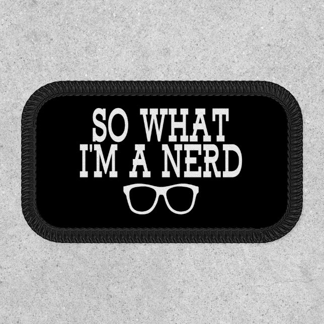 So What I'm A Nerd Funny Science Student Gag Patch (Front)