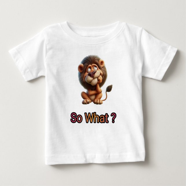 So what, lion ask. baby T-Shirt (Front)