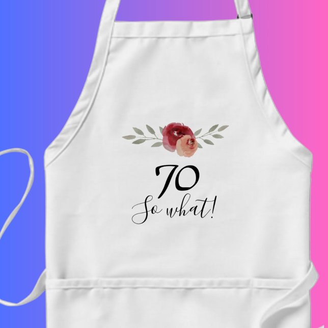 So what Positive Watercolor Floral 70th Birthday Adult Apron (Creator Uploaded)