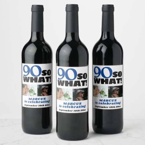 So what Typography 90th Birthday 2 Photo Collage Wine Label - Modern Simple 90 So what Typography 90th Birthday 2 Photo Collage Wine Label. 90th birthday celebration, personalizable wine labels with a funny and motivational quote 90 So what. This modern wine label is a great idea for a person who loves wine and is celebrating the 90th birthday. Add 2 photos. You can change the age number and any text.