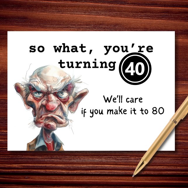 So What, You’re Turning 40 Sarcastic Birthday Card (A little birthday shade for 40.)