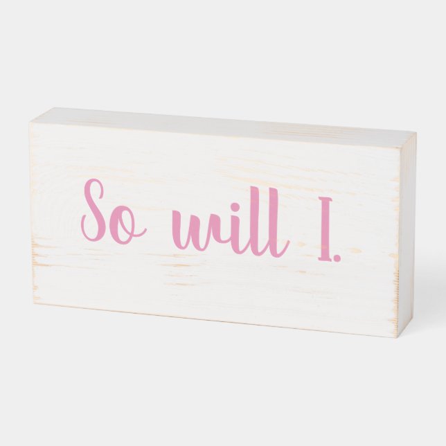 So Will I Wooden Box Sign (Angled Horizontal)