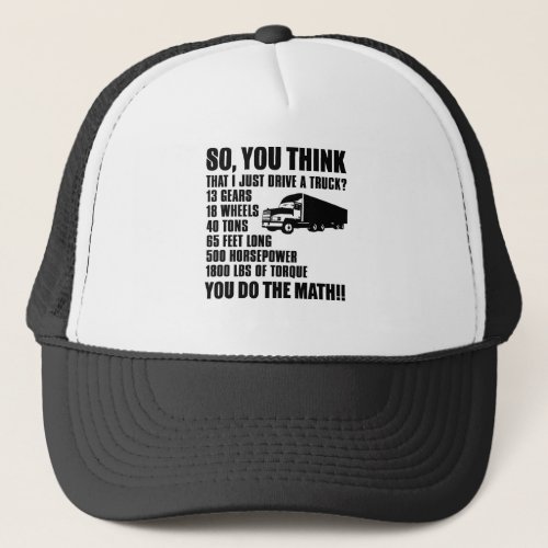 So you think that I just drive a truck 13 gears Trucker Hat