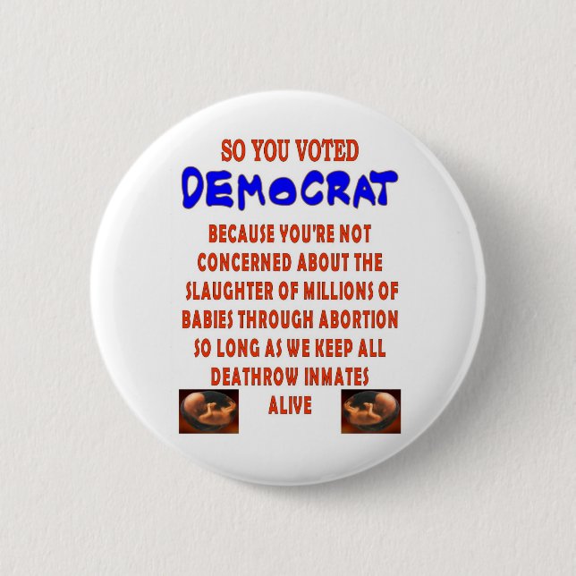 SO YOU VOTED DEMOCTAT PINBACK BUTTON (Front)
