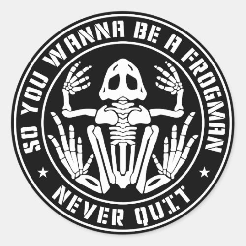 So You Wanna Be A Frogman Never Quit Patch Classic Round Sticker