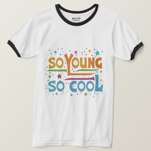 so young so cool T_Shirt