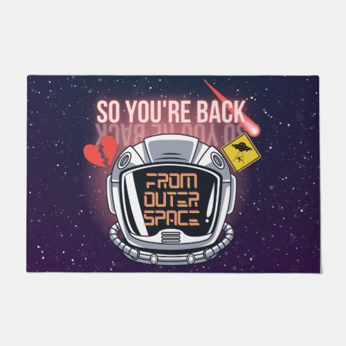 So Youre Back From Outer Space Funny Doormat