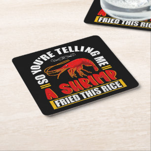 So You're Telling Me A Shrimp Fried This Rice Food Square Paper Coaster