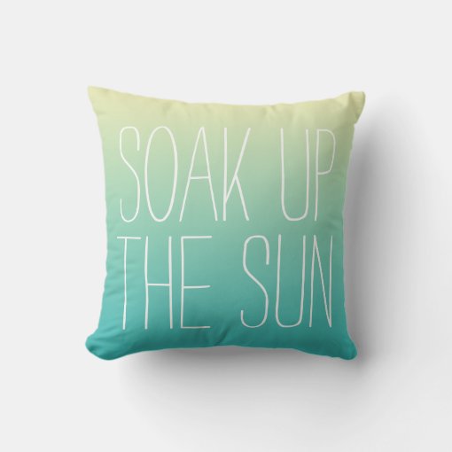 Soak Up The Sun Outdoor Pillow Zazzle