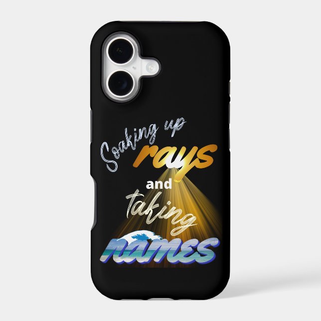 Soaking Up Rays and Taking Names Summertime Iphone Case (Back)