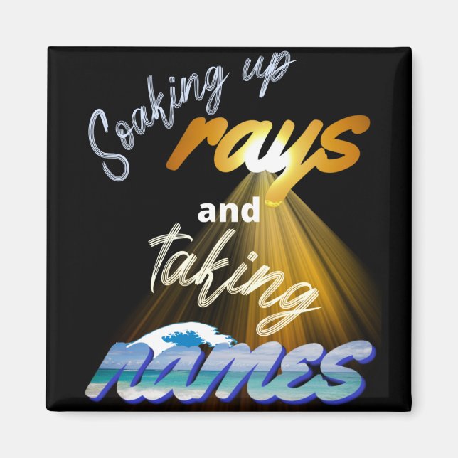 Soaking Up Rays and Taking Names Summertime Magnet (Front)