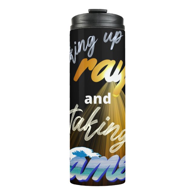 Soaking Up Rays and Taking Names Summertime Thermal Tumbler (Front)