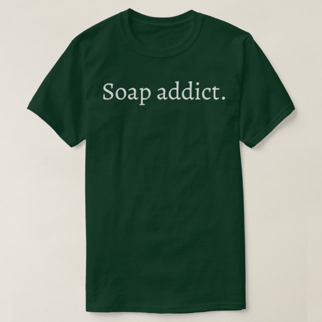 Soap addict T-Shirt (Design Front)