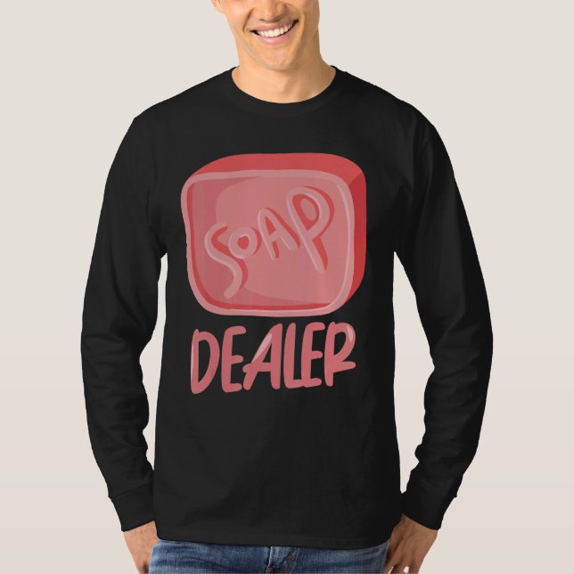 Soap Dealer Soap Making Soap Maker T-Shirt (Front)