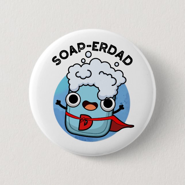 Soap-erdad Funny soap Dad Pun  Button (Front)