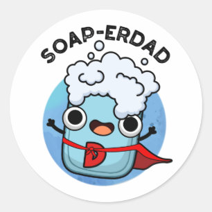 Soap-erdad Funny soap Dad Pun Classic Round Sticker