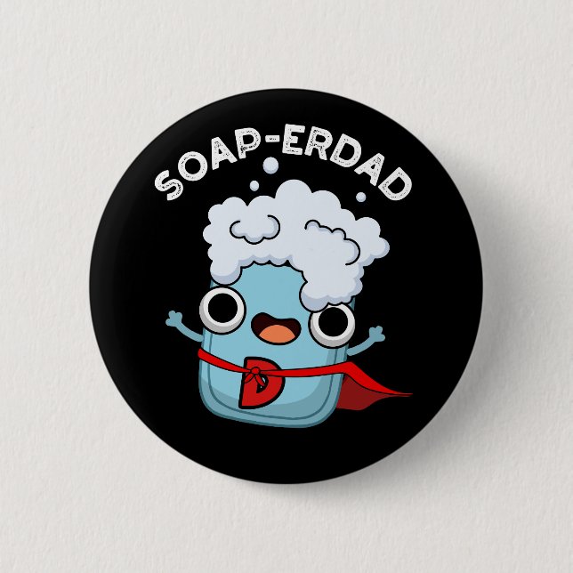 Soap-erdad Funny Soap Dad Pun Dark BG Button (Front)