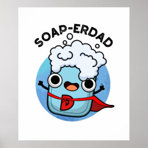 Soap-erdad Funny soap Dad Pun Poster