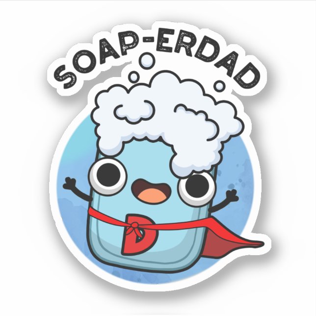 Soap-erdad Funny soap Dad Pun  Sticker (Front)