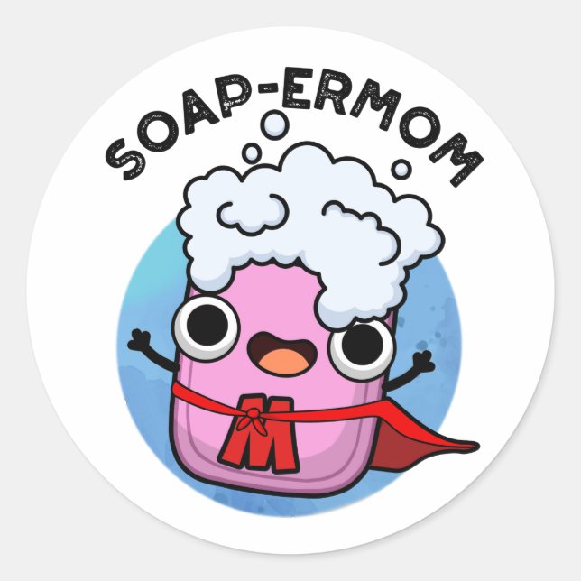 Soap-ermom Funny soap Mom Pun  Classic Round Sticker (Front)