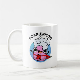 Soap-ermom Funny soap Mom Pun Coffee Mug