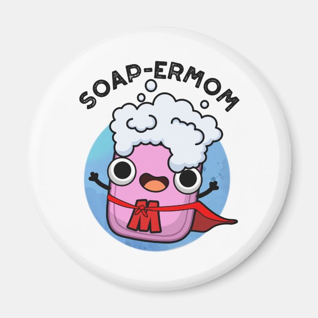 Soap-ermom Funny soap Mom Pun  Magnet (Front)