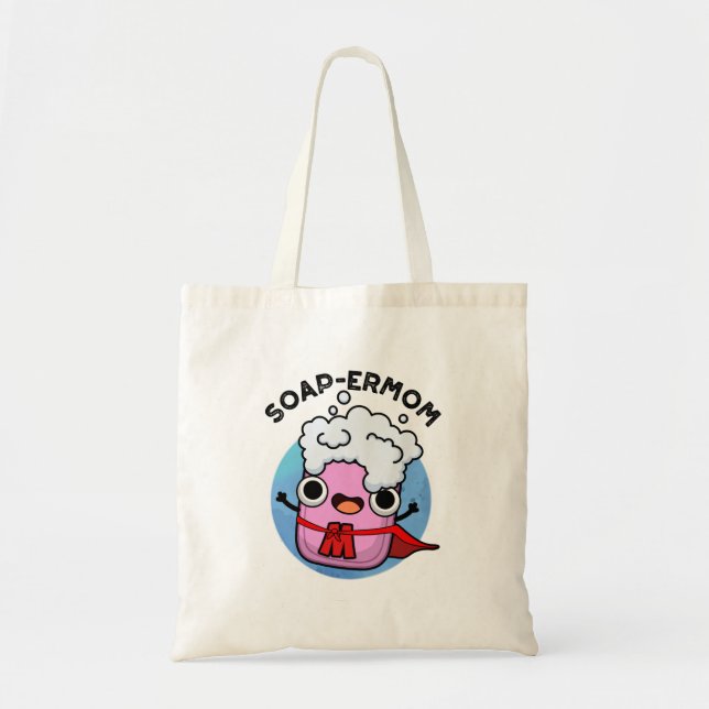 Soap-ermom Funny soap Mom Pun Tote Bag (Front)