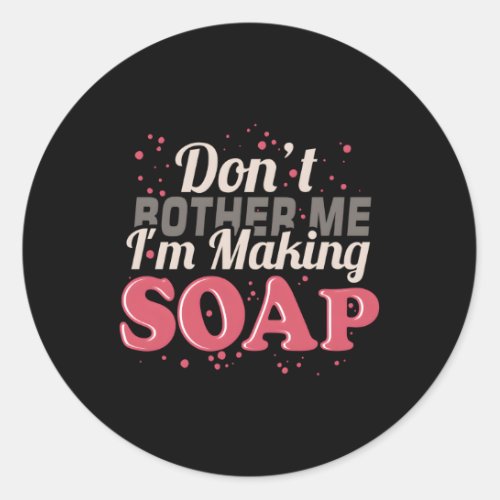 Soap Maker Soap Making Diy Handmade Crafting Clean Classic Round Sticker