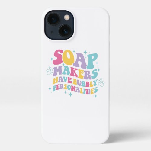 Soap Makers Gift Bubbly Personalities iPhone 13 Case