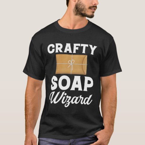 Soap Making Crafty Soap Wizard Soap Maker Love Soa T_Shirt