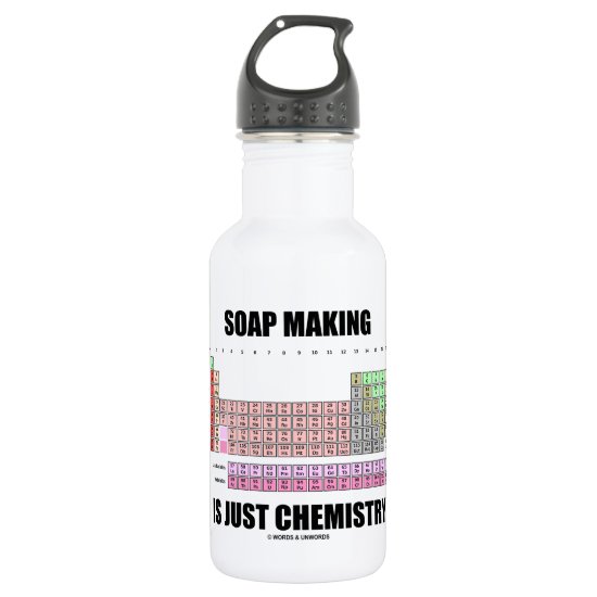 Soap Making Is Just Chemistry (Periodic Table) Water Bottle