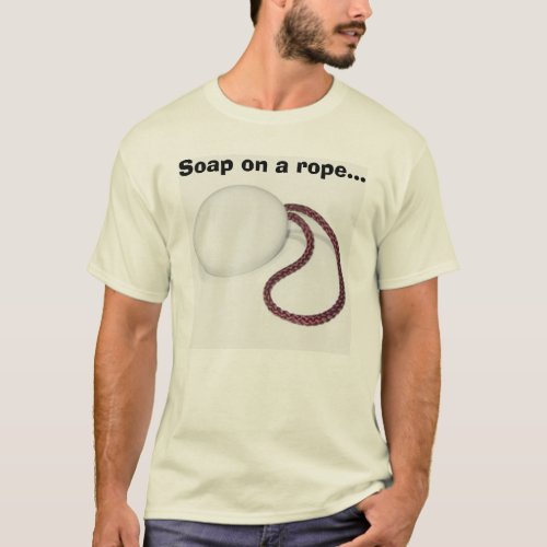 Soap on a rope T_Shirt