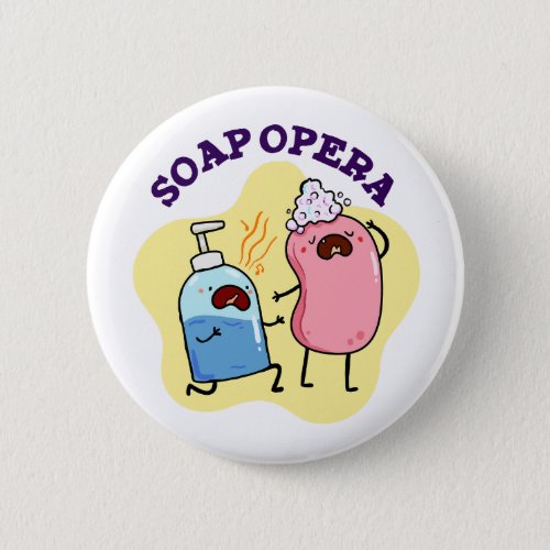 Soap Opera Cute Drama Pun Button Pin