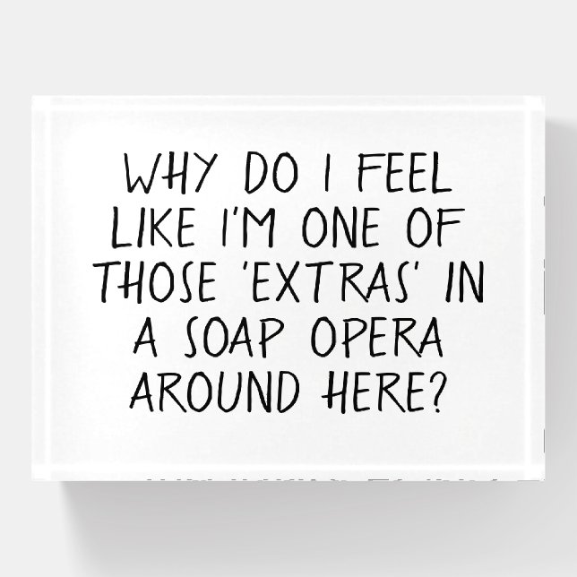 Soap Opera Extra Funny Paperweight (Front)