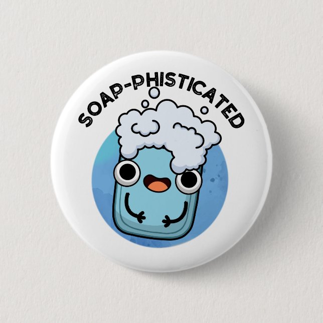 Soap-phisticated Funny Soap Pun Button (Front)