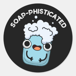 Soap-phisticated Funny Soap Pun  Classic Round Sticker