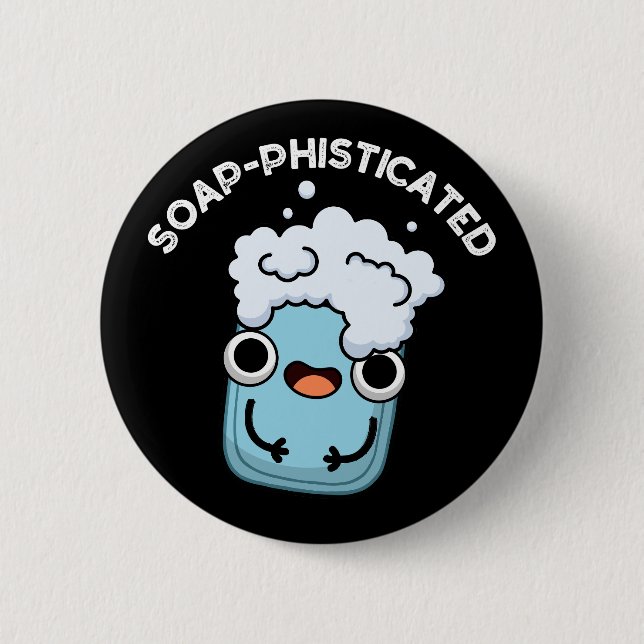 Soap-phisticated Funny Soap Pun Dark BG Button (Front)